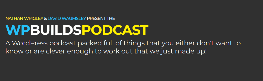 WP Builds with Nathan Wrigley and David Waumsley WordPress podcast
